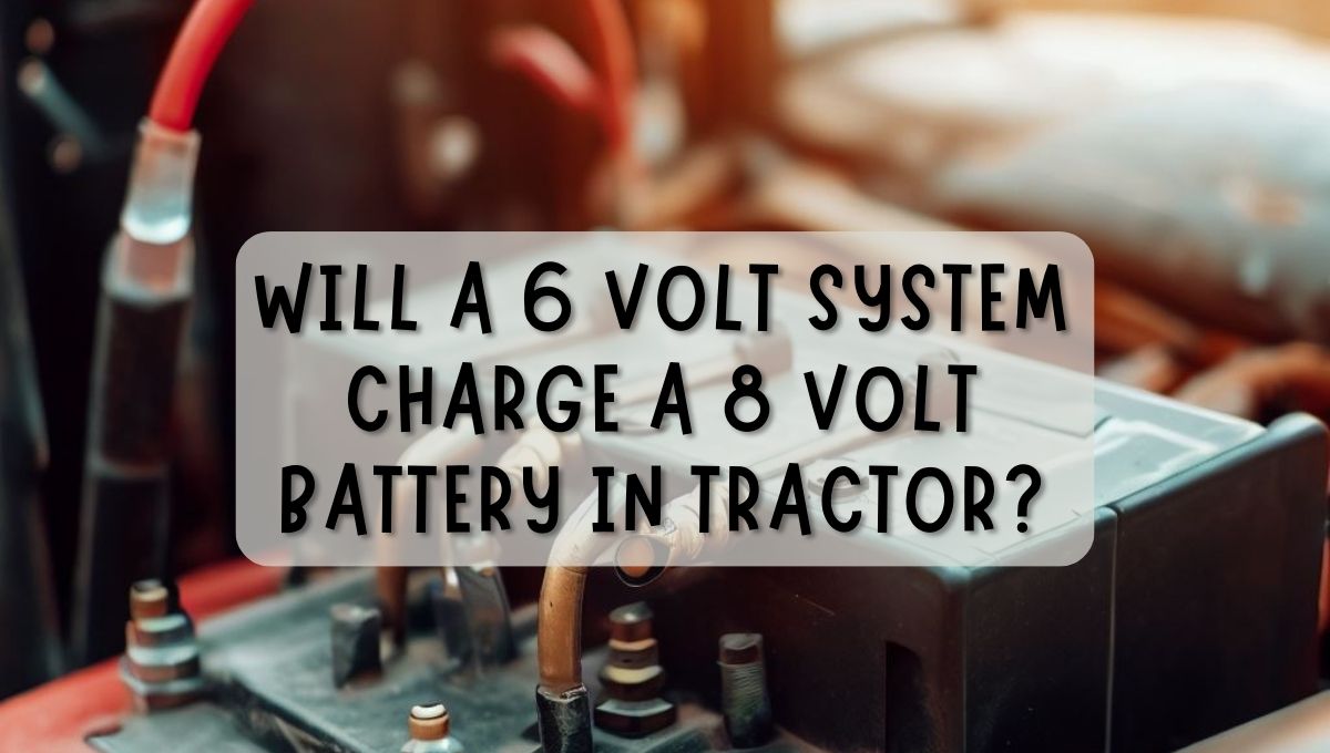 Will a 6 Volt System Charge a 8 Volt Battery In Tractor?