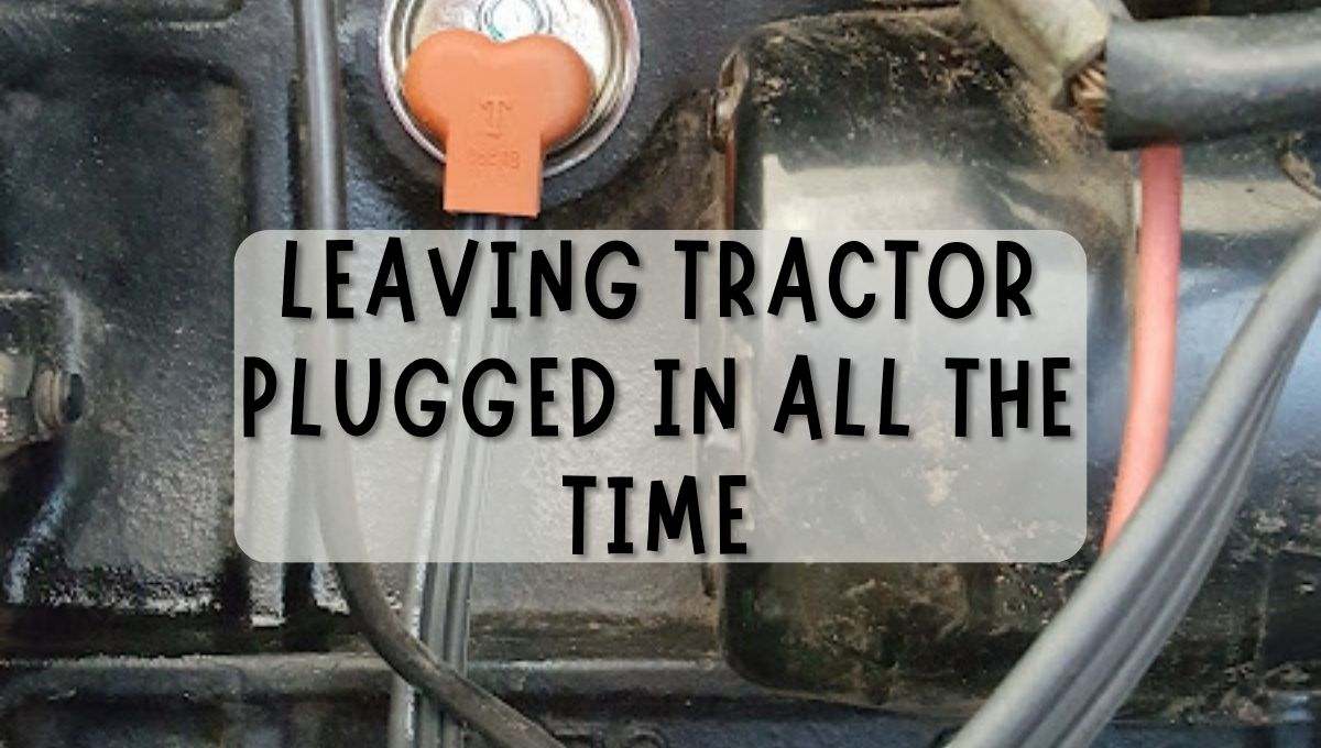 Leaving Tractor Plugged In All The Time